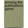 Winning The Publications Game by Tim Albert