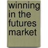 Winning in the Futures Market door George Angell