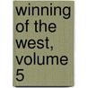 Winning of the West, Volume 5 door Iv Theodore Roosevelt