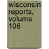 Wisconsin Reports, Volume 106