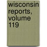 Wisconsin Reports, Volume 119 door Frederick William Arthur