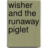 Wisher And The Runaway Piglet door Georgie Adams