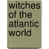 Witches Of The Atlantic World