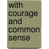 With Courage and Common Sense door Susan Wittig Albert