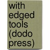 With Edged Tools (Dodo Press) door Henry Seton Merriman