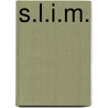 S.L.I.M.