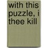With This Puzzle, I Thee Kill