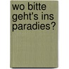 Wo bitte geht's ins Paradies? door Barbara Rütting