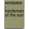 Wodaabe - Herdsmen Of The Sun door Miriam T. Timpledon