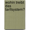Wohin treibt das Tarifsystem? door Onbekend