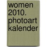 Women 2010. PhotoArt Kalender door Onbekend