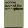 Wonder Book of the Atmosphere door Edwin James Houston