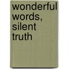 Wonderful Words, Silent Truth door Charles Simic