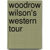Woodrow Wilson's Western Tour by J. Michael Hogan
