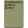 Woodworker's Guide to Joinery door Onbekend