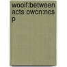 Woolf:between Acts Owcn:ncs P door Virginia Woolfe