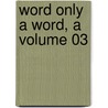 Word Only A Word, A Volume 03 door Georg Ebers