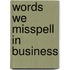 Words We Misspell In Business