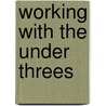 Working With The Under Threes door Lesley Abbott