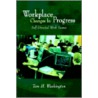 Workplace Changes In Progress door Tom H. Washington