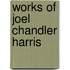 Works of Joel Chandler Harris