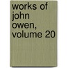Works of John Owen, Volume 20 by John Owen