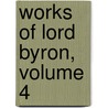 Works of Lord Byron, Volume 4 by Ernest Hartley Coleridge