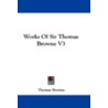 Works of Sir Thomas Browne V3 door Thomas Browne