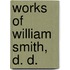 Works of William Smith, D. D.
