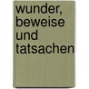 Wunder, Beweise und Tatsachen by Lorraine Daston