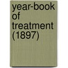 Year-Book Of Treatment (1897) door Unknown Author