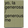 Yo, la Generosa / Generous Me door Mary E. Pearson