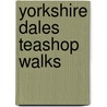 Yorkshire Dales Teashop Walks by Jean Patefield