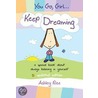 You Go, Girl... Keep Dreaming door Ashley Rice