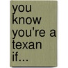 You Know You're a Texan If... door Mike Nichols