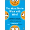 You Want Me to Work with Who? door Julie Jansen