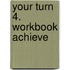 Your Turn 4. Workbook Achieve