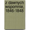 Z Dawnych Wspomnie, 1846-1848 door Ludwik D?bicki