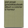 Piet Piraat Griezelkleurboek album a colorier d horreur by Unknown