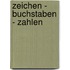 Zeichen - Buchstaben - Zahlen