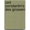 Zeit Constantin's Des Grossen door Jacob Burckhardt
