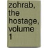 Zohrab, the Hostage, Volume 1