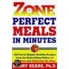 Zone Perfect Meals In Minutes by Dr Barry Sears