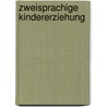 Zweisprachige Kindererziehung door Bernd Kielhöfer