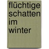 flüchtige Schatten im Winter door Franz Preitler