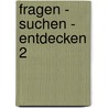 fragen - suchen - entdecken 2 door Onbekend