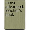 move Advanced. Teacher's Book door Onbekend