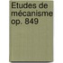 Études de Mécanisme op. 849