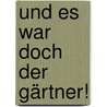 und es war doch der Gärtner! by Katrin Schüppel