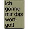 Ich gönne mir das Wort Gott by Georg Langenhorst